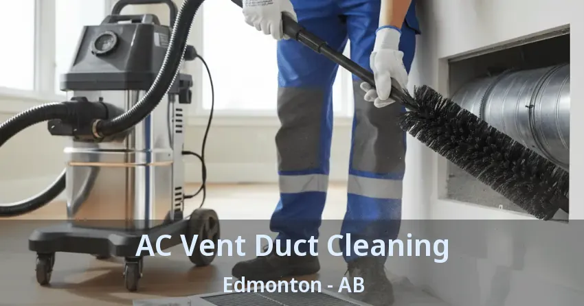 AC Vent Duct Cleaning Edmonton - AB AC Vent Duct Cleaning Edmonton - AB