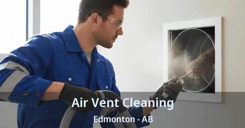 Air Vent Cleaning Edmonton - AB Air Vent Cleaning Edmonton - AB