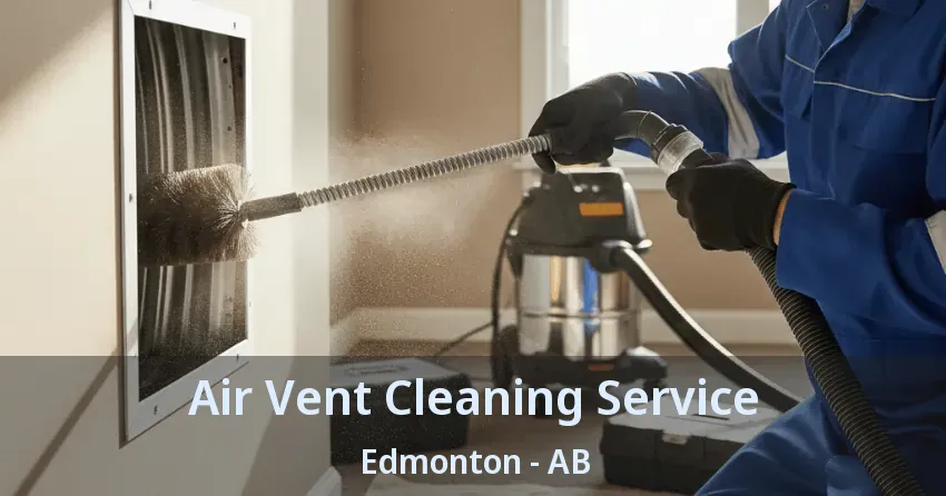 Air Vent Cleaning Service Edmonton - AB Air Vent Cleaning Service Edmonton - AB