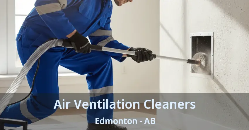 Air Ventilation Cleaners Edmonton - AB Air Ventilation Cleaners Edmonton - AB