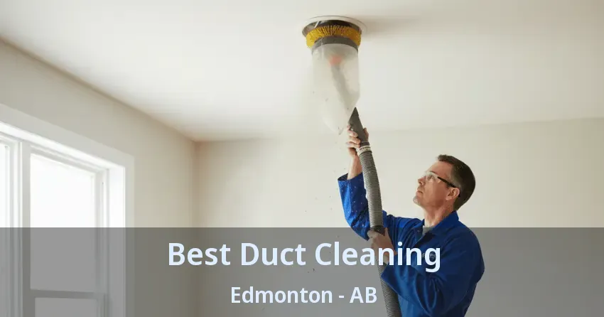 Best Duct Cleaning Edmonton - AB Best Duct Cleaning Edmonton - AB