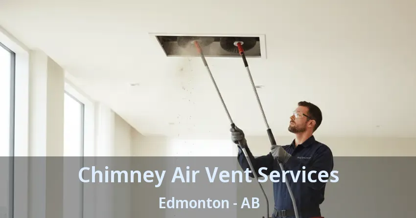 Chimney Air Vent Services Edmonton - AB Chimney Air Vent Services Edmonton - AB