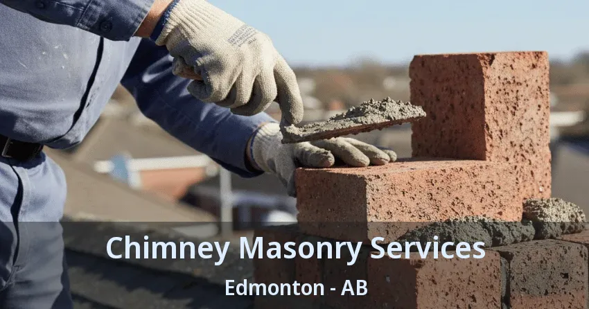 Chimney Masonry Services Edmonton - AB Chimney Masonry Services Edmonton - AB