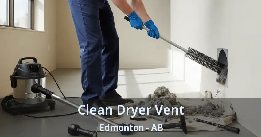 Clean Dryer Vent Edmonton - AB Clean Dryer Vent Edmonton - AB