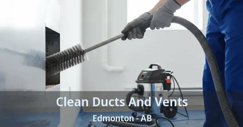 Clean Ducts And Vents Edmonton - AB Clean Ducts And Vents Edmonton - AB