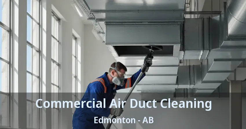 Commercial Air Duct Cleaning Edmonton - AB Commercial Air Duct Cleaning Edmonton - AB