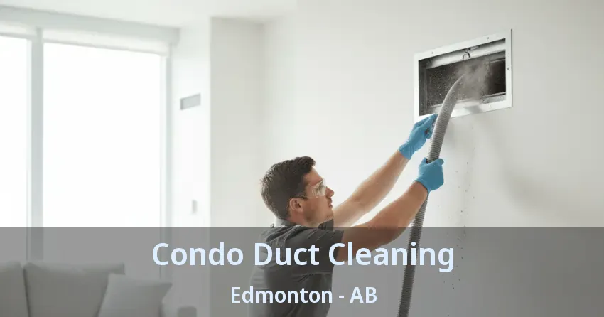 Condo Duct Cleaning Edmonton - AB Condo Duct Cleaning Edmonton - AB