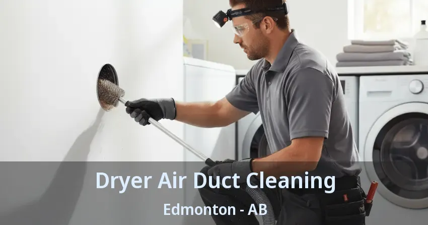 Dryer Air Duct Cleaning Edmonton - AB Dryer Air Duct Cleaning Edmonton - AB