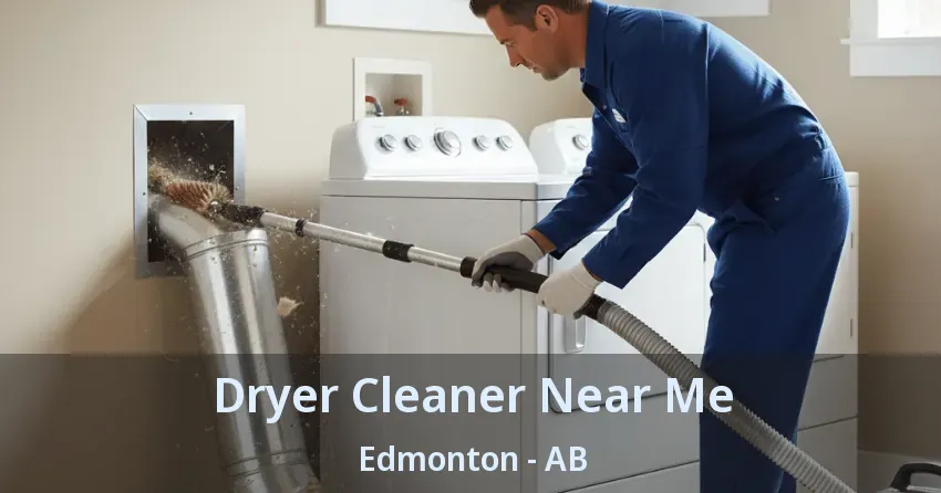Dryer Cleaner Near Me Edmonton - AB Dryer Cleaner Near Me Edmonton - AB