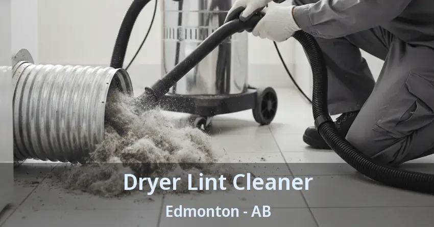 Dryer Lint Cleaner Edmonton - AB Dryer Lint Cleaner Edmonton - AB