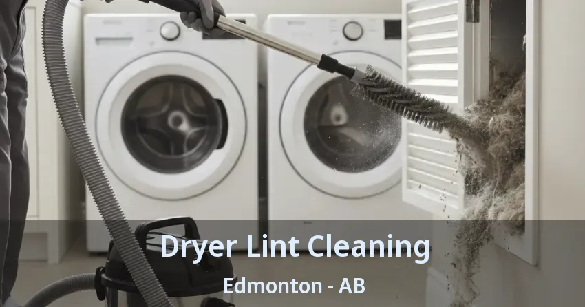 Dryer Lint Cleaning Edmonton - AB Dryer Lint Cleaning Edmonton - AB