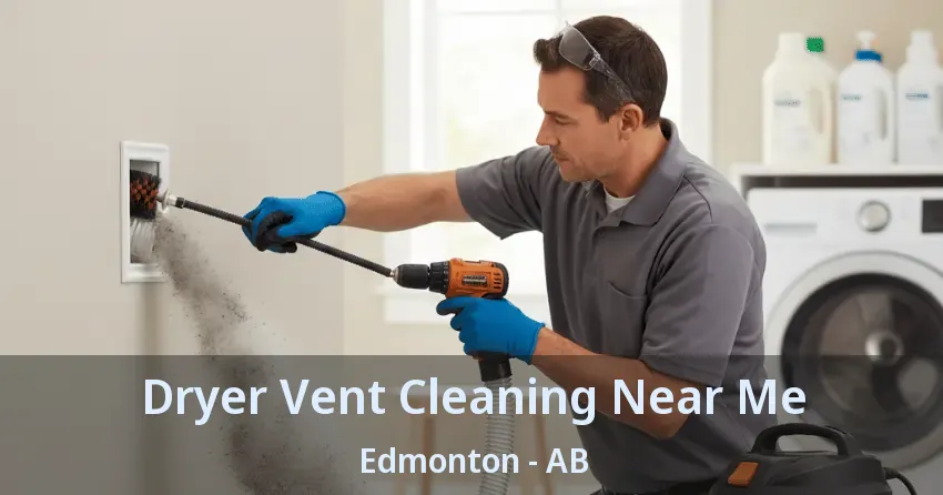 Dryer Vent Cleaning Near Me Edmonton - AB Dryer Vent Cleaning Near Me Edmonton - AB
