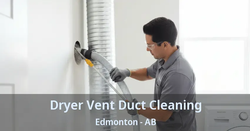Dryer Vent Duct Cleaning Edmonton - AB Dryer Vent Duct Cleaning Edmonton - AB