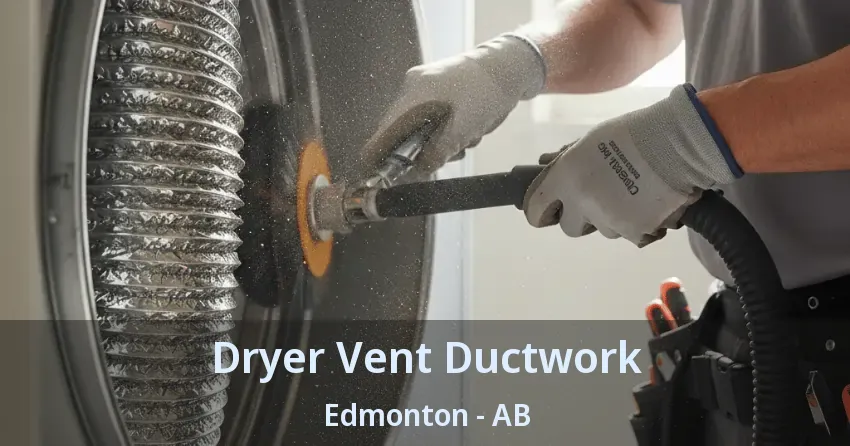 Dryer Vent Ductwork Edmonton - AB Dryer Vent Ductwork Edmonton - AB