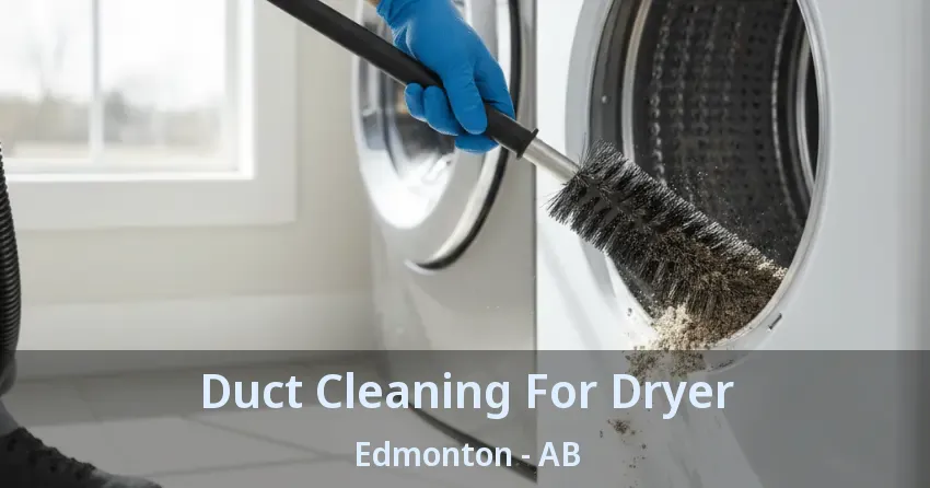 Duct Cleaning For Dryer Edmonton - AB Duct Cleaning For Dryer Edmonton - AB