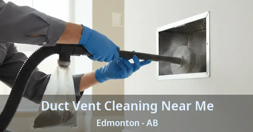 Duct Vent Cleaning Near Me Edmonton - AB Duct Vent Cleaning Near Me Edmonton - AB