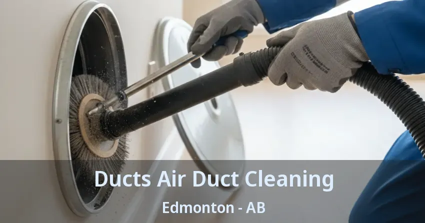 Ducts Air Duct Cleaning Edmonton - AB Ducts Air Duct Cleaning Edmonton - AB