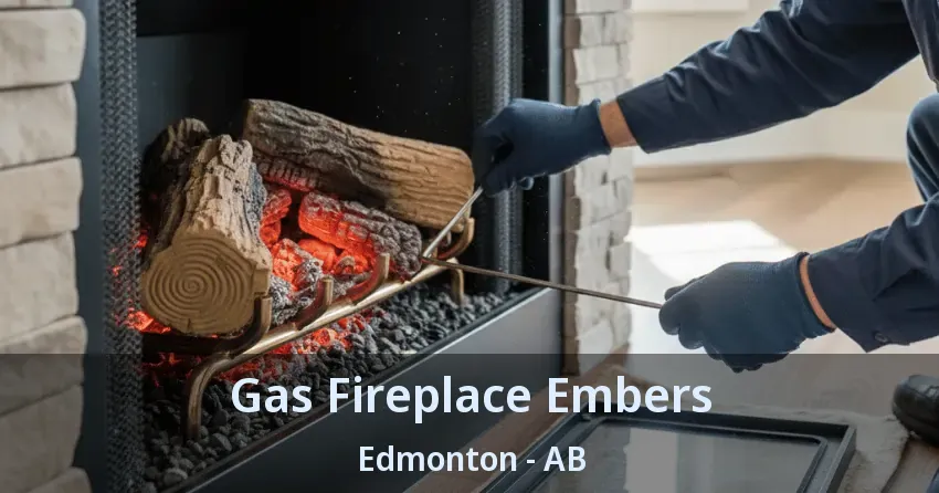 Gas Fireplace Embers Edmonton - AB Gas Fireplace Embers Edmonton - AB