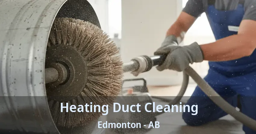 Heating Duct Cleaning Edmonton - AB Heating Duct Cleaning Edmonton - AB