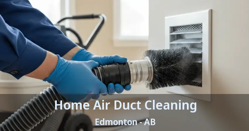 Home Air Duct Cleaning Edmonton - AB Home Air Duct Cleaning Edmonton - AB