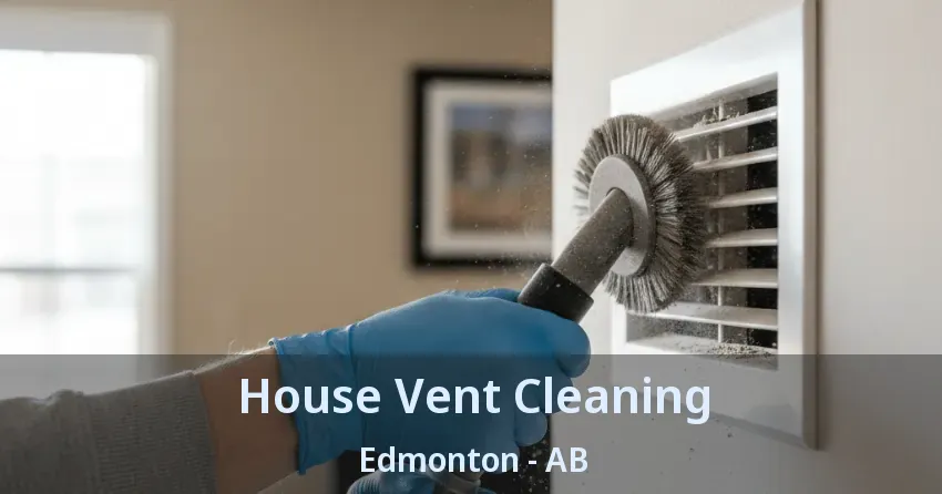 House Vent Cleaning Edmonton - AB House Vent Cleaning Edmonton - AB