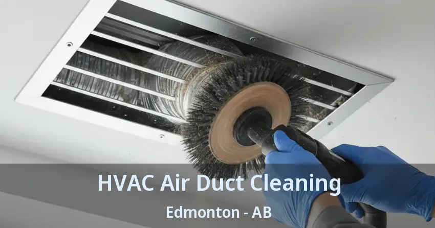 HVAC Air Duct Cleaning Edmonton - AB HVAC Air Duct Cleaning Edmonton - AB