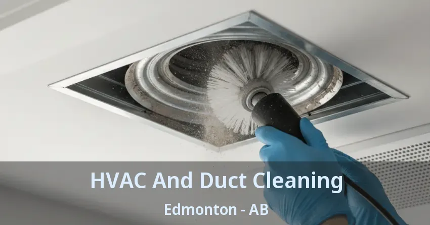 HVAC And Duct Cleaning Edmonton - AB HVAC And Duct Cleaning Edmonton - AB