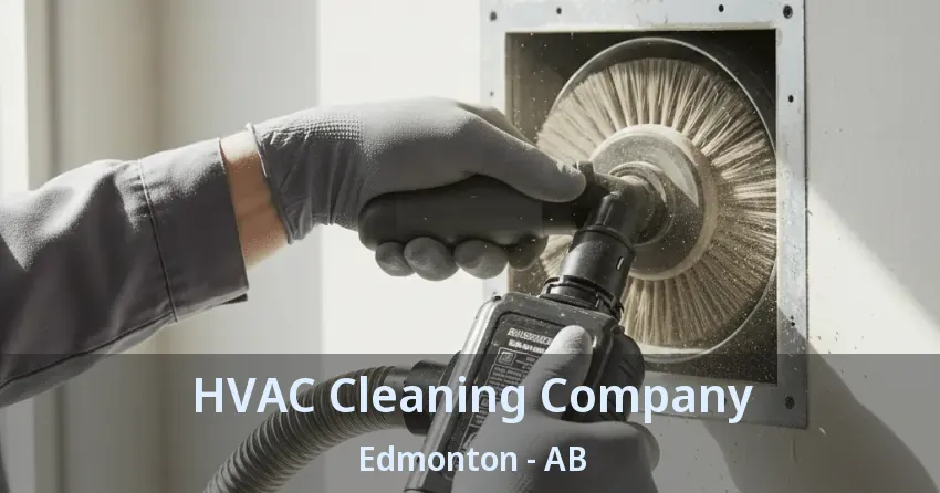 HVAC Cleaning Company Edmonton - AB HVAC Cleaning Company Edmonton - AB