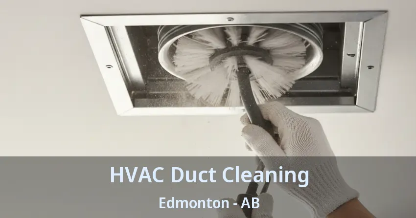 HVAC Duct Cleaning Edmonton - AB HVAC Duct Cleaning Edmonton - AB