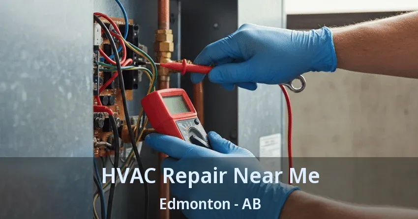 HVAC Repair Near Me Edmonton - AB HVAC Repair Near Me Edmonton - AB