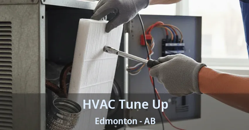HVAC Tune Up Edmonton - AB HVAC Tune Up Edmonton - AB