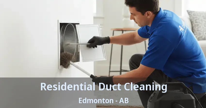 Residential Duct Cleaning Edmonton - AB Residential Duct Cleaning Edmonton - AB