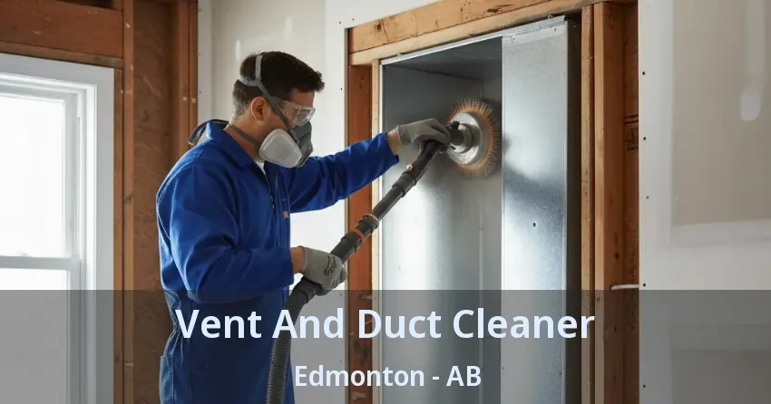 Vent And Duct Cleaner Edmonton - AB Vent And Duct Cleaner Edmonton - AB