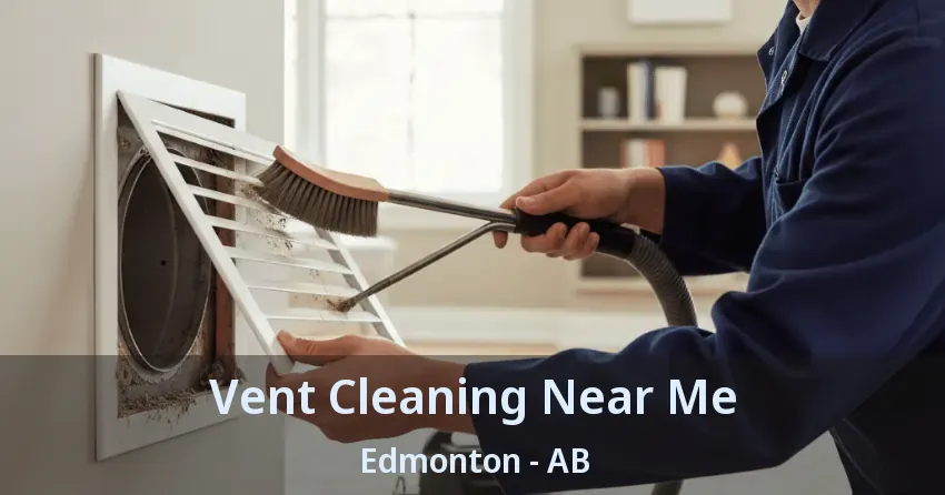 Vent Cleaning Near Me Edmonton - AB Vent Cleaning Near Me Edmonton - AB
